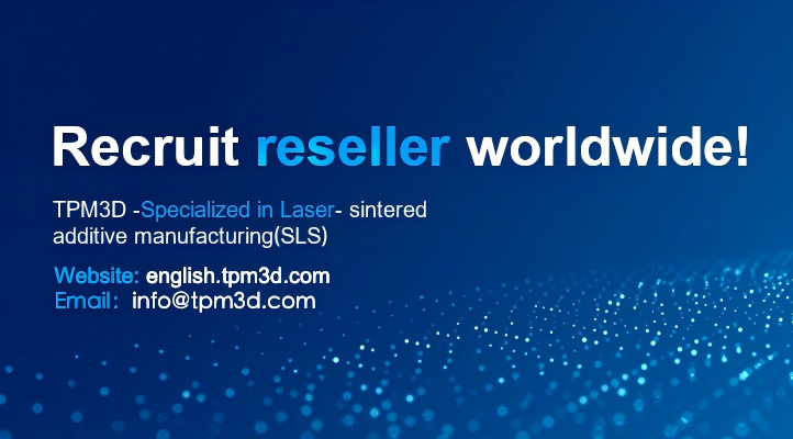 TPM3D Seeks Overseas Resellers to Expand Global SLS 3D Printing Network